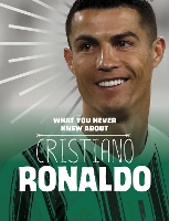 Book Cover for What You Never Knew About Cristiano Ronaldo by Martha E. H. Rustad