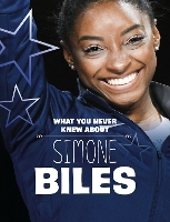 Book Cover for What You Never Knew About Simone Biles by Helen Cox Cannons