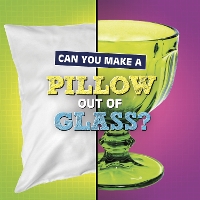 Book Cover for Can You Make a Pillow Out of Glass? by Susan B. Katz
