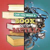 Book Cover for Can You Make a Book Out of Metal? by Susan B. Katz