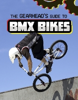 Book Cover for The Gearhead's Guide to BMX Bikes by Lisa J. Amstutz