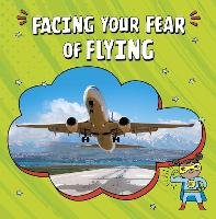 Book Cover for Facing Your Fear of Flying by Heather E. Schwartz