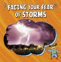 Book Cover for Facing Your Fear of Storms by Heather E. Schwartz