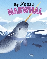 Book Cover for My Life as a Narwhal by John Sazaklis