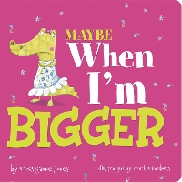 Book Cover for Maybe When I'm Bigger by Christianne (Acquisitions Editor) Jones