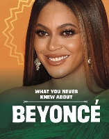 Book Cover for What You Never Knew About Beyoncé by Mari C. Schuh