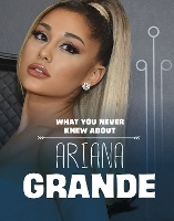 Book Cover for What You Never Knew About Ariana Grande by Mari Schuh