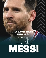 Book Cover for What You Never Knew About Lionel Messi by Isaac Kerry
