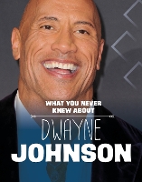 Book Cover for What You Never Knew About Dwayne Johnson by Mari Schuh