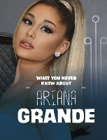 Book Cover for What You Never Knew About Ariana Grande by Mari C. Schuh