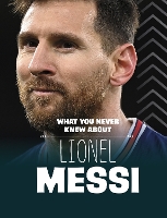 Book Cover for What You Never Knew About Lionel Messi by Isaac Kerry