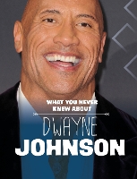 Book Cover for What You Never Knew About Dwayne Johnson by Mari Schuh