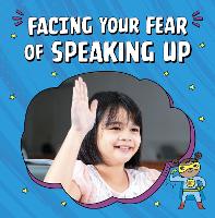 Book Cover for Facing Your Fear of Speaking Up by Mari Schuh