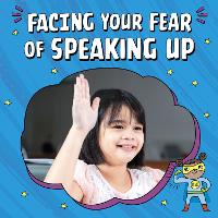 Book Cover for Facing Your Fear of Speaking Up by Mari Schuh