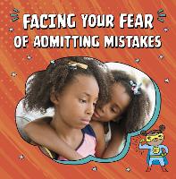 Book Cover for Facing Your Fear of Admitting Mistakes by Mari C. Schuh