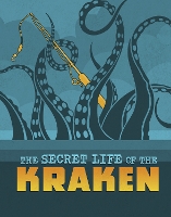 Book Cover for The Secret Life of the Kraken by Benjamin Harper