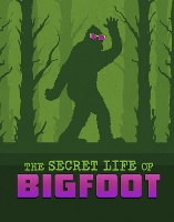 Book Cover for The Secret Life of Bigfoot by Megan Cooley Peterson