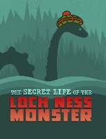 Book Cover for The Secret Life of the Loch Ness Monster by Benjamin Harper