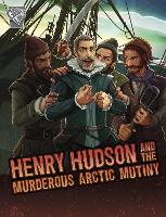 Book Cover for Henry Hudson and the Murderous Arctic Mutiny by John Micklos Jr.