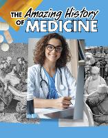 Book Cover for The Amazing History of Medicine by Heather Murphy Capps