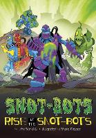 Book Cover for Rise of the Snot-Bots by John Sazaklis