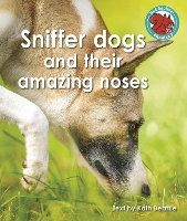 Book Cover for Sniffer Dogs and Their Amazing Noses by Kath Beattie