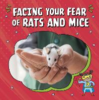 Book Cover for Facing Your Fear of Rats and Mice by Renee Biermann