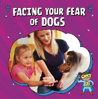Book Cover for Facing Your Fear of Dogs by Nicole A. Mansfield