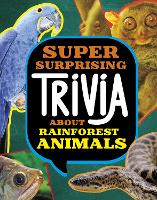 Book Cover for Super Surprising Trivia About Rainforest Animals by Megan Cooley Peterson