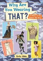 Book Cover for Why Are You Wearing That? by Emily Hibbs