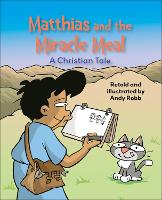 Book Cover for Matthias and the Miracle Meal by Andy Robb, Walk Through the Bible