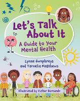 Book Cover for Let's Talk About It a Guide to Your Mental Health by Lynne Humphreys, Tarnelia Matthews