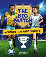 Book Cover for Reading Planet KS2: The Big Match: Moments That Made Football - Earth/Grey by Tom Watt