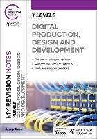 Book Cover for Digital Production, Design and Development. T Level by George Rouse