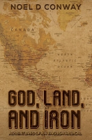 Book Cover for God, Land, And Iron by Noel D Conway