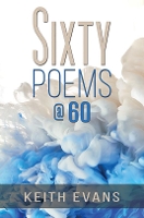 Book Cover for Sixty Poems @ 60 by Keith Evans