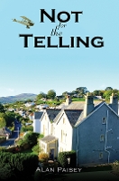 Book Cover for Not for the Telling by Alan Paisey