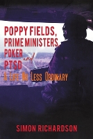 Book Cover for Poppy Fields, Prime Ministers, Poker and PTSD - A Life No Less Ordinary by Simon Richardson