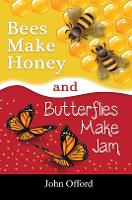 Book Cover for Bees Make Honey and Butterflies Make Jam by John Offord