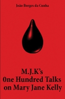 Book Cover for M.J.K's One Hundred Talks on Mary Jane Kelly by Joao Borges da Cunha