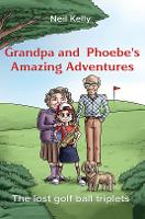 Book Cover for Grandpa and Phoebe's Amazing Adventures by Neil Kelly