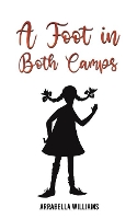 Book Cover for A Foot in Both Camps by Arrabella Williams