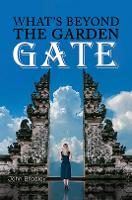 Book Cover for What's Beyond the Garden Gate by John Bradley