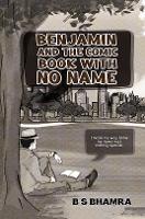 Book Cover for Benjamin and the Comic Book with No Name by B S Bhamra