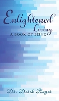 Book Cover for Enlightened Living: A Book of Being by Dr. Derek Roger