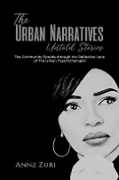 Book Cover for The Urban Narratives: Untold Stories by Annz Zuri