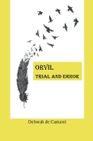 Book Cover for Orvil: Trial and Error by Deborah de Camaret