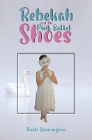 Book Cover for Rebekah and the Pink Ballet Shoes by Ruth Beavington