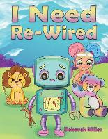Book Cover for I Need Re-Wired by Deborah Miller