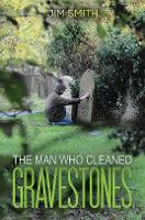 Book Cover for The Man who Cleaned Gravestones by Jim Smith